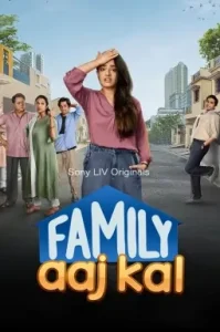 Family Aaj Kal S01 (2024) Hindi Completed Web Series HDHub4u